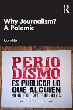 portada Why Journalism? A Polemic (en Inglés)
