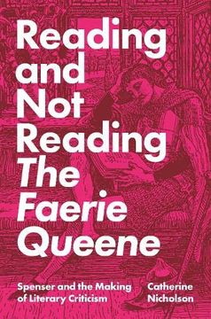 portada Reading and not Reading the Faerie Queene: Spenser and the Making of Literary Criticism (en Inglés)