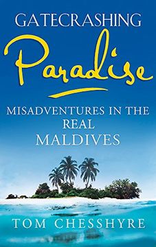 portada Gatecrashing Paradise: Misadventure in the Real Maldives (en Inglés)
