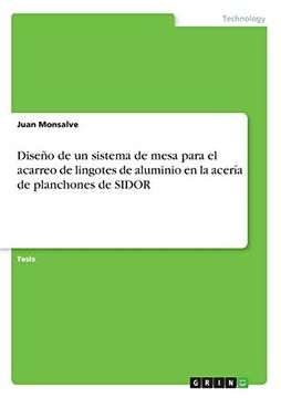 portada Diseño de un Sistema de Mesa Para el Acarreo de Lingotes de Aluminio en la Acería de Planchones de Sidor (in Spanish)