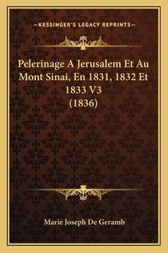 portada Pelerinage A Jerusalem Et Au Mont Sinai, En 1831, 1832 Et 1833 V3 (1836) (en Francés)