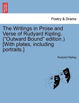 portada the writings in prose and verse of rudyard kipling. ("outward bound" edition.) [with plates, including portraits.] (en Inglés)