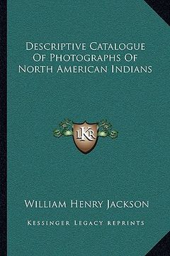 portada descriptive catalogue of photographs of north american indians (en Inglés)