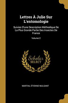 portada Lettres À Julie Sur l'Entomologie: Suivies d'Une Description Méthodique de la Plus Grande Partie Des Insectes de France; Volume 2 (en Francés)