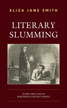 portada Literary Slumming: Slang and Class in Nineteenth-Century France