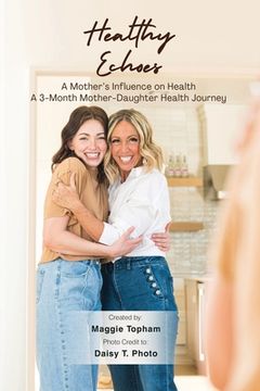 portada Healthy Echoes: A Mother's Influence on Health. A 3-month Mother-Daughter Health Journey (en Inglés)