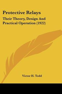 portada protective relays: their theory, design and practical operation (1922) (en Inglés)