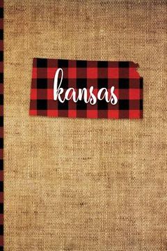 portada Kansas: 6 X 9 108 Pages: Buffalo Plaid Kansas State Silhouette Hand Lettering Cursive Script Design on Soft Matte Cover Notebo (en Inglés)