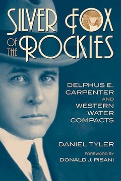 portada silver fox of the rockies: delphus e. carpenter and western water compacts (en Inglés)
