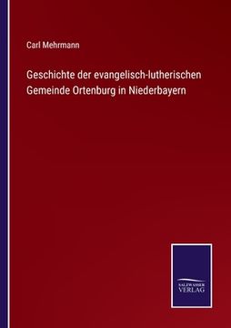 portada Geschichte der evangelisch-lutherischen Gemeinde Ortenburg in Niederbayern (en Alemán)