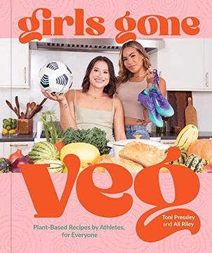 portada Girls Gone Veg: Plant-Based Recipes by Athletes, for Everyone 