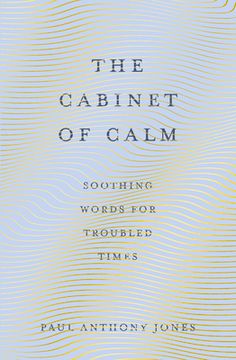 The Cabinet of Calm: Soothing Words for Troubled Times (en Inglés)