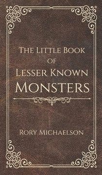 portada The Little Book of Lesser Known Monsters (en Inglés)