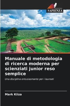 portada Manuale di metodologia di ricerca moderna per scienziati junior reso semplice (en Italiano)
