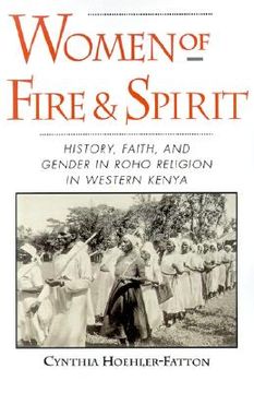 portada women of fire and spirit: history, faith, and gender in roho religion in western kenya (en Inglés)