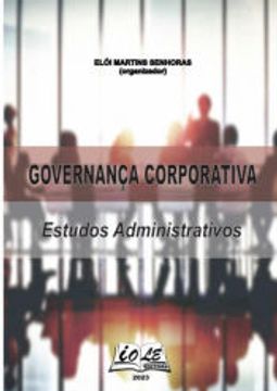 portada Governança Corporativa: Estudos Administrativos de Elói Martins Senhoras (Organizador)(Clube de Autores - Pensática, Unipessoal) (en Portugués)