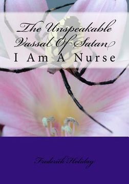 portada The Unspeakable Vassal Of Satan: I Am A Nurse (en Inglés)