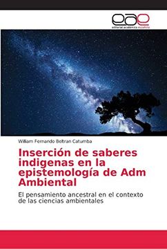 portada Inserción de Saberes Indigenas en la Epistemología de adm Ambiental: El Pensamiento Ancestral en el Contexto de las Ciencias Ambientales