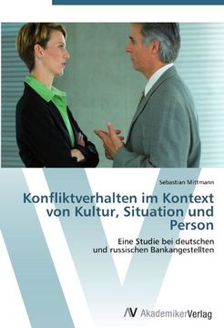 portada Konfliktverhalten im Kontext von Kultur, Situation und Person: Eine Studie bei deutschen  und russischen Bankangestellten