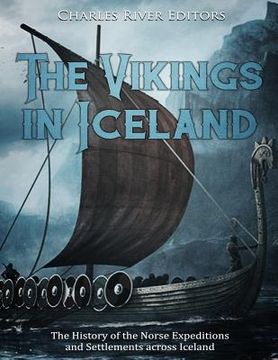 portada The Vikings in Iceland: The History of the Norse Expeditions and Settlements across Iceland (en Inglés)
