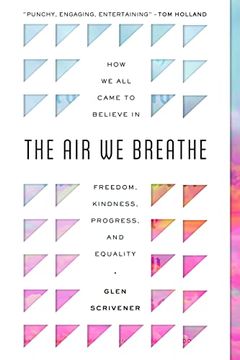 portada The air we Breathe: How we all Came to Believe in Freedom, Kindness, Progress, and Equality (Discover the Christian Roots of the Values we Prize in Western Society) (in English)