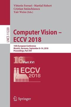 portada Computer Vision - Eccv 2018: 15th European Conference, Munich, Germany, September 8-14, 2018, Proceedings, Part XVI (in English)