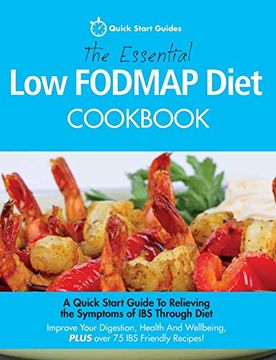 portada The Essential low Fodmap Diet Cookbook: A Quick Start Guide to Relieving the Symptoms of ibs Through Diet. Improve Your Digestion, Health and Wellbeing, Plus Over 75 ibs Friendly Recipes! (en Inglés)