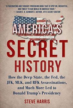 portada America'S Secret History: How the Deep State, the Fed, the Jfk, Mlk, and rfk Assassinations, and Much More led to Donald Trump'S Presidency (en Inglés)