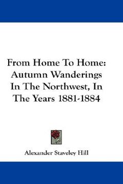 portada from home to home: autumn wanderings in the northwest, in the years 1881-1884