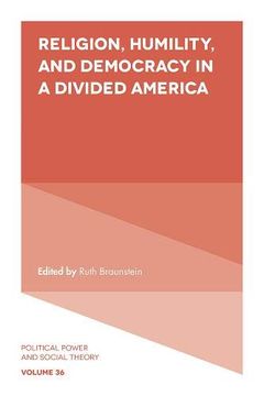 portada Religion, Humility, and Democracy in a Divided America (Political Power and Social Theory) (en Inglés)