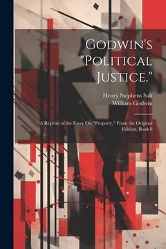 portada Godwin's "Political Justice.": A Reprint of the Essay On "Property," From the Original Edition, Book 8