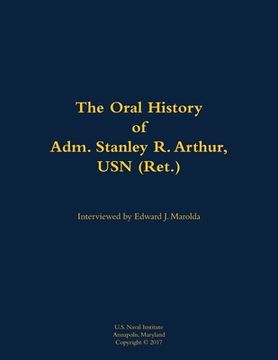 portada Oral History of Adm. Stanley R. Arthur, USN (Ret.) (in English)