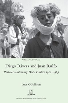 portada Diego Rivera and Juan Rulfo: Post-Revolutionary Body Politics 1922-1965 (en Inglés)