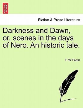 portada darkness and dawn, or, scenes in the days of nero. an historic tale. (en Inglés)