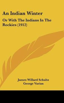 portada an indian winter: or with the indians in the rockies (1912) (in English)