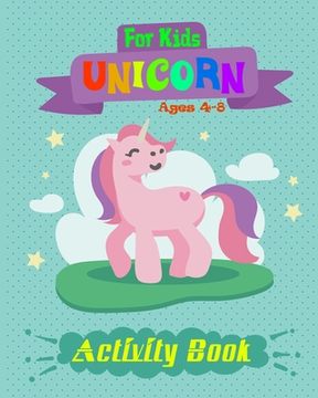 portada Unicorn Activity Book For Kids Ages 4-8: Fun Unicorn Activity Book Featuring Coloring Pages, Sudoku And More (en Inglés)