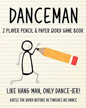 portada Danceman - 2 Player Pencil & Paper Word Game Book: Like Hang Man, Only Dance-Ier! Guess the Word Before he Finishes his Dance! (en Inglés)