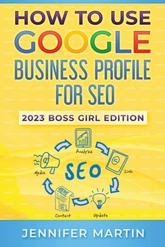 portada How To Use Google Business Profile For SEO: 2023 Boss Girl Edition (en Inglés)