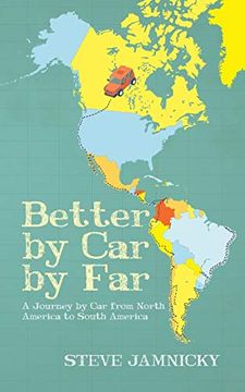 portada Better by car by Far: A Journey by car From North America to South America (in English)