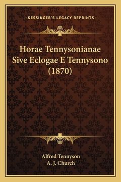 portada Horae Tennysonianae Sive Eclogae E Tennysono (1870) (in Latin)