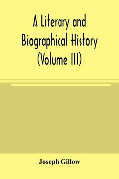 portada A Literary and Biographical History, or, Bibliographical Dictionary of the English Catholics, From the Breach With Rome, in 1534, to the Present Time (Volume Iii) (en Inglés)