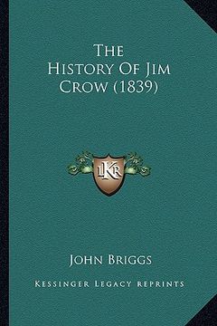 portada the history of jim crow (1839) (en Inglés)