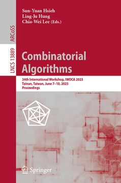 portada Combinatorial Algorithms: 34th International Workshop, Iwoca 2023, Tainan, Taiwan, June 7-10, 2023, Proceedings (en Inglés)