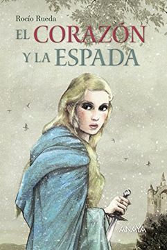 portada El Corazón Y La Espada (Literatura Juvenil (A Partir De 12 Años) - Narrativa Juvenil)