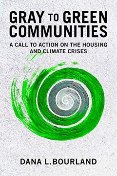 portada Gray to Green Communities: A Call to Action on the Housing and Climate Crises (en Inglés)
