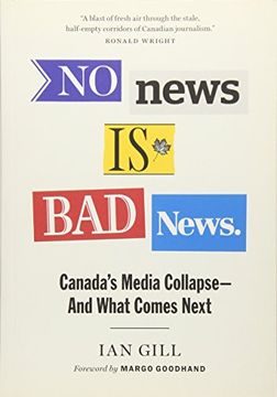 portada No News is bad News: Canada's Media Collapse - and What Comes Next (in English)