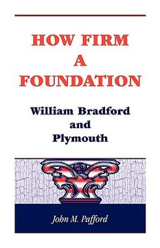 portada how firm a foundation: william bradford and plymouth (en Inglés)
