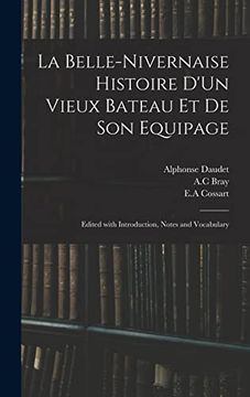 portada La Belle-Nivernaise Histoire D'Un Vieux Bateau et de son Equipage; Edited With Introduction, Notes and Vocabulary (en Inglés)