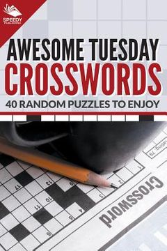 portada Awesome Tuesday Crosswords: 40 Random Puzzles To Enjoy (en Inglés)