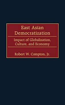 portada East Asian Democratization: Impact of Globalization, Culture, and Economy (en Inglés)